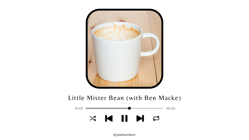 2.3 – Little Mister Bean (with Ben Macke)