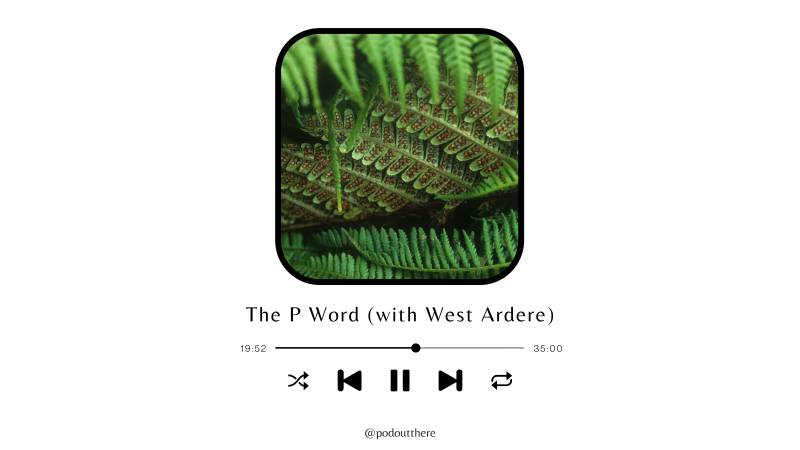 2.2 – The P Word (with West Ardere)
