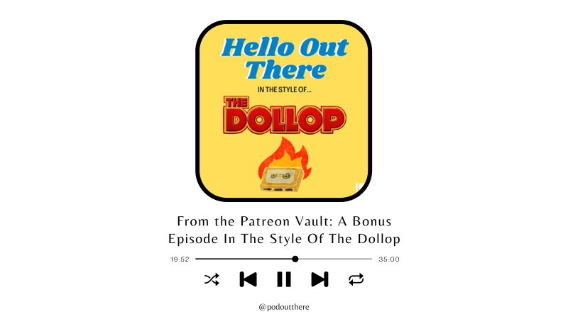 From the Patreon Vault: A Bonus Episode In The Style Of The Dollop